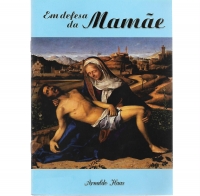 LIVRO EM DEFESA DA MAME - UM HINO DE LOUVOR A MARIA - 1 unid